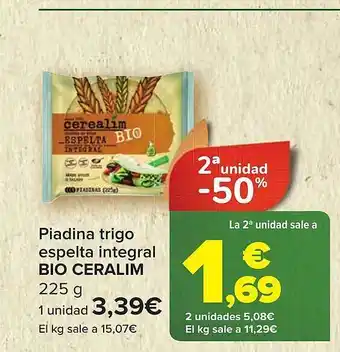 Carrefour 2a unidad -50% piadina trigo espelta integral bio ceralim oferta