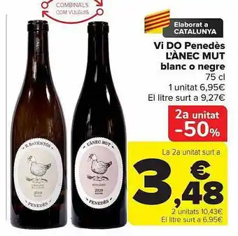 Carrefour 2a unidad -50% vi do penedès l'ànec mut blanc o negre oferta