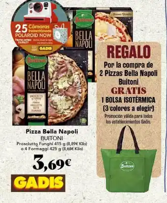 Gadis Buitoni Pizza Bella Napoli Prosciutto Funghi 415g, O 4 Formagi 424g oferta