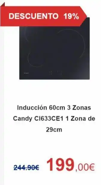 MegaHogar Descuento 19% inducción 60cm 3 zonas candy c1633ce1 1 zona de 29cm 244.90€ 199,00€ oferta
