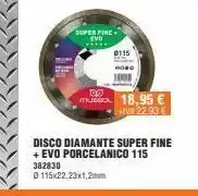 Optimus Super fine evo 0115 do musso 18,95 € va 22,93 € disco diamante super fine + evo porcelanico 115 382830 0115x22,23x1,2mm oferta