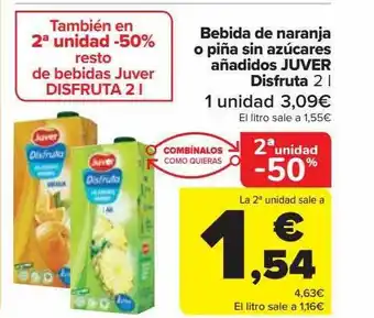 Carrefour 2a unidad -50% bebida de naranja o piña sin azúcares añadidos juver disfruta oferta