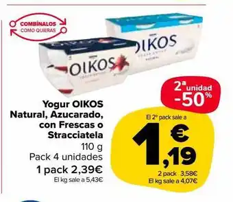 Carrefour Market 2a unidad -50% yogur oikos natural azucarado con frescas o stracciatela pack 4 oferta
