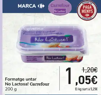 Carrefour No Lactosa! Formatge untar Carrefour 200g oferta