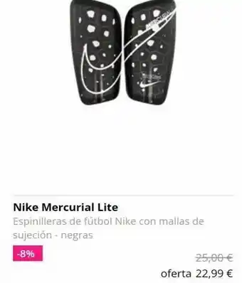 Futbolmania Nike mercurial lite espinilleras de fútbol nike con mallas de sujeción - negras -8% 25,00 € oferta 22,99 € oferta