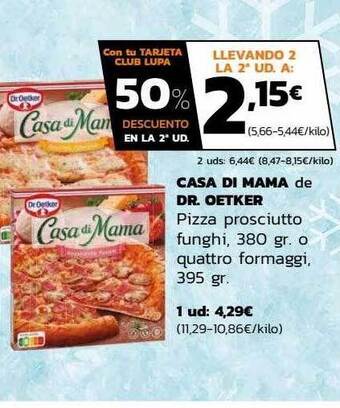Supermercados Lupa Casa di mama de dr oetker pizza prosciutto funghi o quattro formaggi oferta