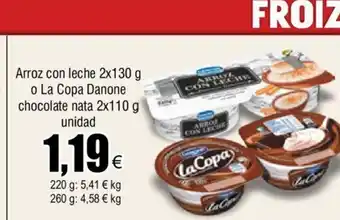 FROIZ Arroz con Leche 2x130g o La Copa Danone Chocolate Nata 2x110g Unidad oferta