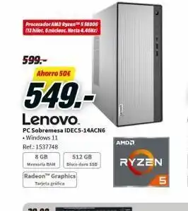 MediaMarkt Procesador amd ryzen™ 558006 (12 hilos, 6 núcleos. hasta 4.4ghz) 599,-ahorro 50€ 549.- lenovo. pc sobremesa idec5-14acn6 oferta
