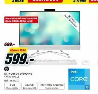 MediaMarkt Procesador intel core™ i3-111564 (masta 4, 106hz, 6mb de cache) 699,-ahorro 100€ 599. all in one 24-df1024ns .windows 11 oferta