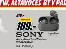 MediaMarkt 219.- aharro 20€ 189.-sony auriculares true wireless wf-1000xm4b ref: 1508818/9 disponible colorset oferta