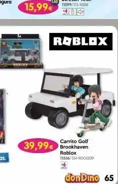 Don Dino 15,99€ roblox a carrito golf 39,99€ brookhaven roblox 11336/134-rogo239 +6 don dino 65 oferta