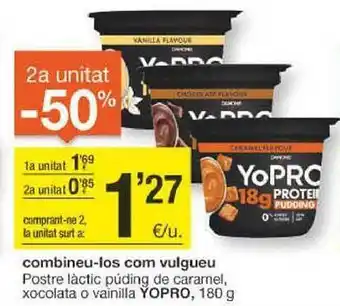 BonpreuEsclat 2a unitat -50% postre láctic púding de caramel xocolata o vainilla yopro oferta