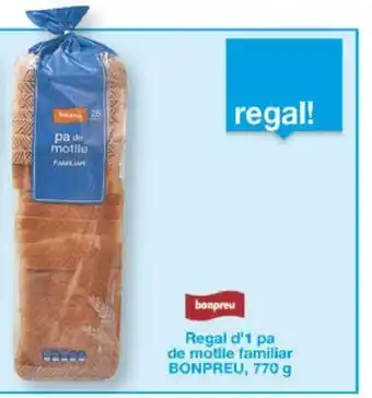 BonpreuEsclat Bonpreu Regal d'1 pa de mottle familiar 770g oferta