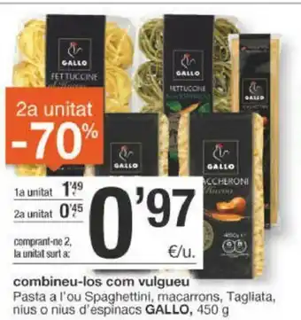 BonpreuEsclat Gallo combineu los com vulgueu Pasta a l'ou Spaghettini, macarrons, Tagliata, nius o nius d'espinacs 450g oferta