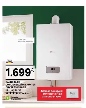 Leroy Merlin Fabricado en españa ideal para espacios pequeños 1.699€ caldera de condensación saunier duval thelia 25 ref. 82136701 4 oferta