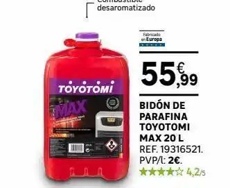 Leroy Merlin Max toyotômỉ fabricado en europa 55%9 bidón de parafina toyotomi max 20 l ref. 19316521. pvp/l: 2€. ★☆4,2/5 oferta