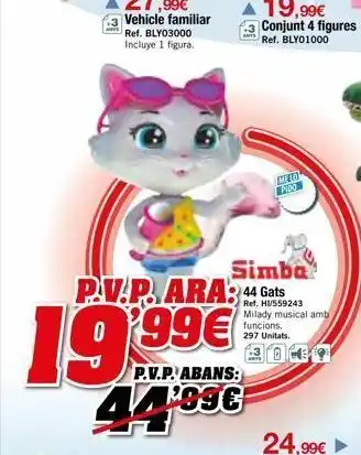 DRIM 19.99€ p.v.p. abans: 44.89€ meto pido 3 simba p.v.p. ara: 44 gats ref. hiv/559243 milady musical amb funcions. 297 uni oferta