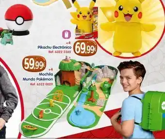 Todojuguete +4 pikachu electrónico ref. 6322 2365 59.99€ mochila mundo pokémon ref. 6322 0029 * 69.99€ oferta