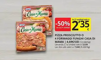 Supermercados MAS -50% en la 2a unidad pizza prosciutto o 4 formaggi funghi casa di mama oferta
