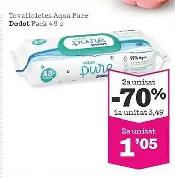 Sorli 2a unitat -70% tovalloletes aqua pure dodot pack 48u oferta