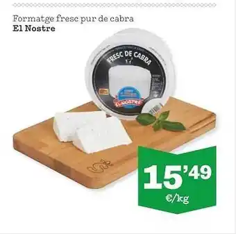 Sorli Formatge fresc pur de cabra el nostre oferta