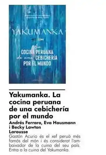 Yakumanka. la cocina peruana de una cebichería por el mundo andrés ferraro eva hausmann larousse