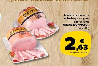 Carrefour Market Jamón cocido extra o pechuga de pavo sin fosfatos argal bonnatur oferta