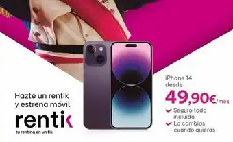 Hazte un rentik y estrena móvil renti< tu renting en un tik iphone 14 desde 49,90€/mes seguro todo incluido lo cambias 