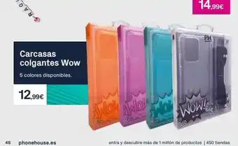 46 carcasas colgantes wow 5 colores disponibles. 12,99€ phonehouse.es opos wow wol wol ph wow! entra y descubre más 