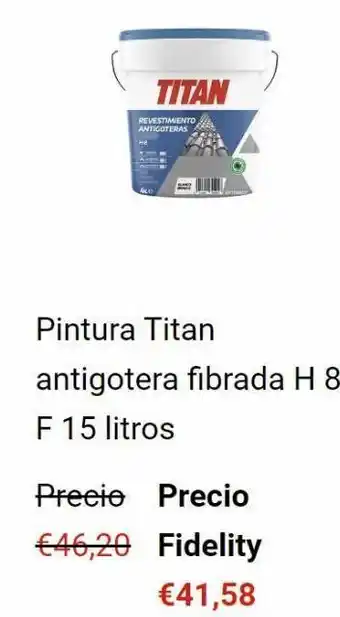 King Hogar Titan revestimiento antigoteras pintura titan antigotera fibrada h 8 f 15 litros precio precio €46,20 fidelity €41,58 oferta