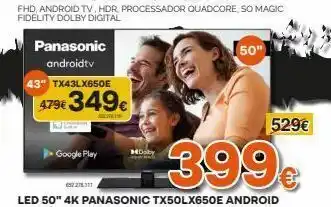 Panasonic androidtv 43" tx43lx650e 479€ 349€ google play 50" 399. led 50" 4k panasonic tx50lx650e android 4k android t
