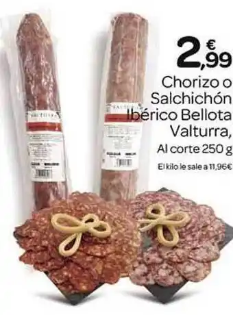 Supermercados El Jamón Chorizo o salchichón ibérico bellota valturra al corte oferta