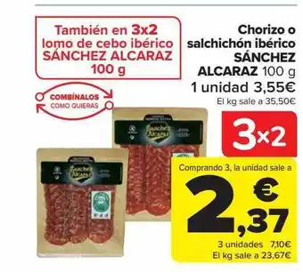 Carrefour Chorizo o salchichón ibérico sánchez alcaraz oferta