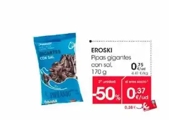 Eroski 2a Unidad -50% Eroski Pipas Gigantes Con Sal 170g oferta