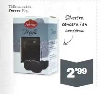 Sorli Tòfona extra ferrer oferta