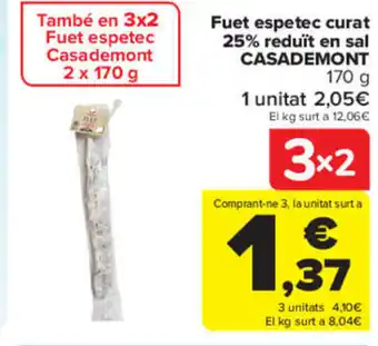 Carrefour Fuet Espetec Curat 25% Reduït en Sal Casademont oferta