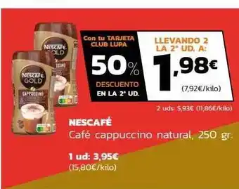 Supermercados Lupa 50% descuento en la 2a ud nescafé café cappuccino natural oferta