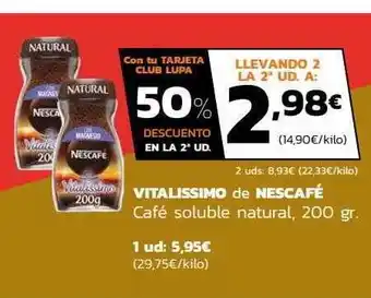 Supermercados Lupa 50% descuento en la 2a ud vitalissimo de nescafé café soluble natural oferta