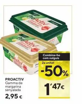 Caprabo 2a unitat -50% proactiv gamma de margarina senyalada oferta