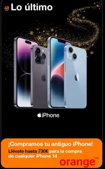 Orange Lo último iphone ¡compramos tu antiguo iphone! llévate hasta 730€ para la compra de cualquier iphone 14 orange" oferta
