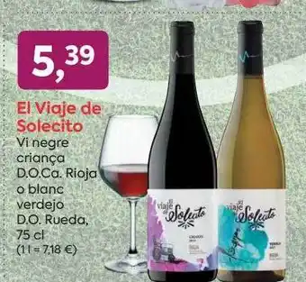 Suma Supermercados El viaje de solecito viaje de solecito vi negre criança d.o.ca. rioja o blanc verdejo d.o. rueda oferta