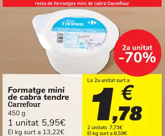 Carrefour Carrefour Formatge mini de cabra tendre 450g oferta
