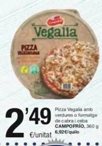 SPAR Fragadis Pizza vegalia amb verdures o formatge de cabra i ceba campofrio oferta