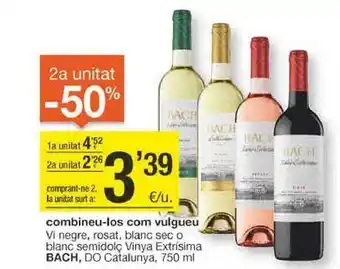 BonpreuEsclat 2a unitat -50% vi negre, rosat, blanc sec o blanc semidolç vinya extrisima bach do catalunya oferta