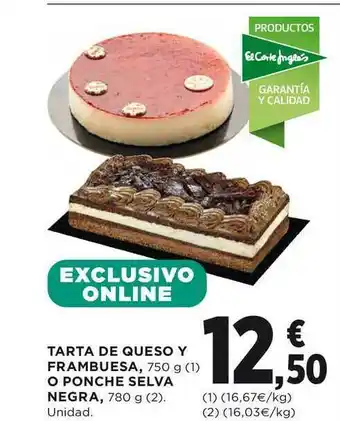 El Corte Inglés Tarta De Queso Y Frambuesa O Ponche Selva Negra oferta