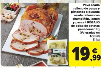 Carrefour Pavo asado relleno de pasas y pistachos o pularda asada rellena con champiñón, jamón y pasas + regalo de bolsa de patatas pan oferta