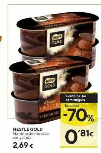 Caprabo 2a unitat -70% nestlé gold gamma de mousse senyalada oferta