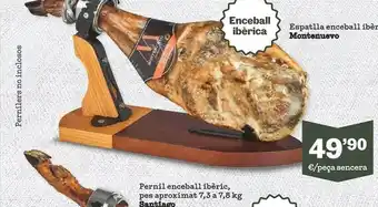 Sorli Espatlla encabll ibèric montenuevo pernil enceball ibèric pes aproximat 7.3 a 7.8 kg santiago oferta