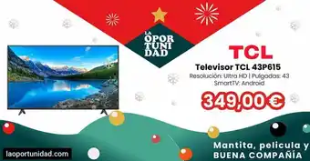 La Oportunidad Laoportunidad.com la öpor tuni dad tcl televisor tcl 43p615 resolución: ultra hd | pulgadas: 43 smarttv: android 349,00€ oferta