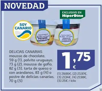 HiperDino Mousse de chocolate, polvito uruguayo, mousse de gofio, tarta de queso o con arándanos o postre de delicias canarias delicias oferta